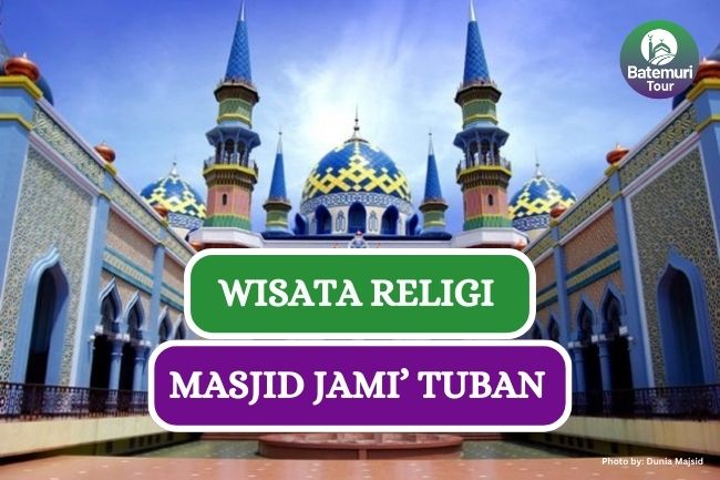 Wisata Religi Masjid Jami Tuban, Ini Dia Sejarahnya